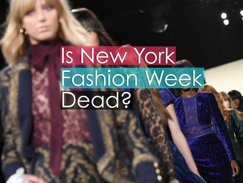 Is New York Fashion Week Dead?